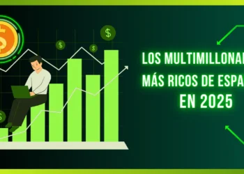 Los Multimillonarios Más Ricos de España en 2025